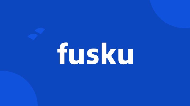 fusku