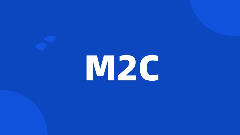 M2C