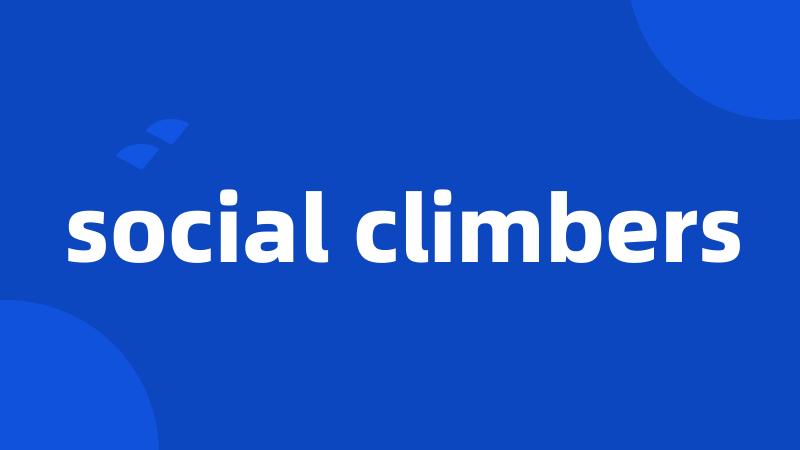 social climbers