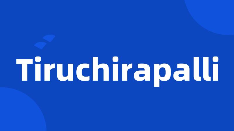 Tiruchirapalli