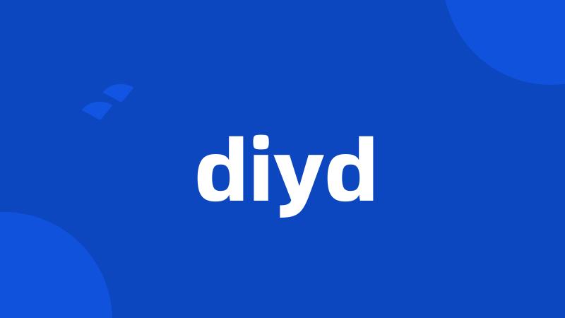 diyd