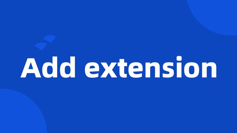 Add extension