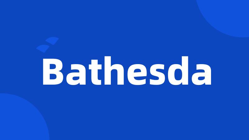 Bathesda