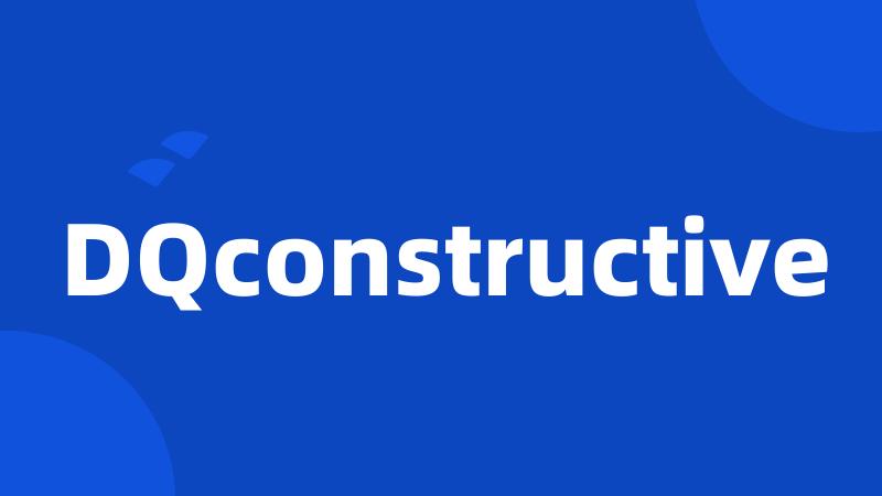 DQconstructive