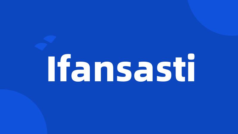 Ifansasti