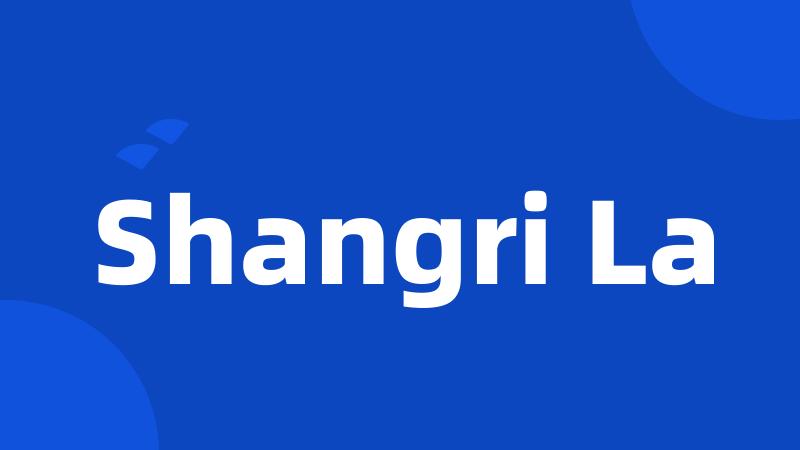 Shangri La