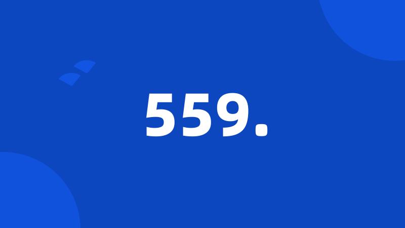 559.