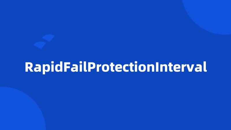 RapidFailProtectionInterval