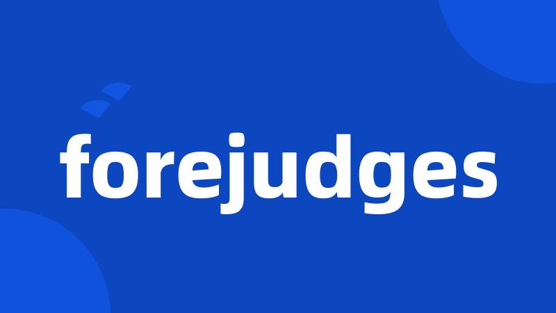 forejudges