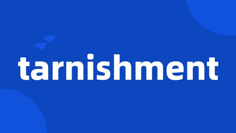 tarnishment