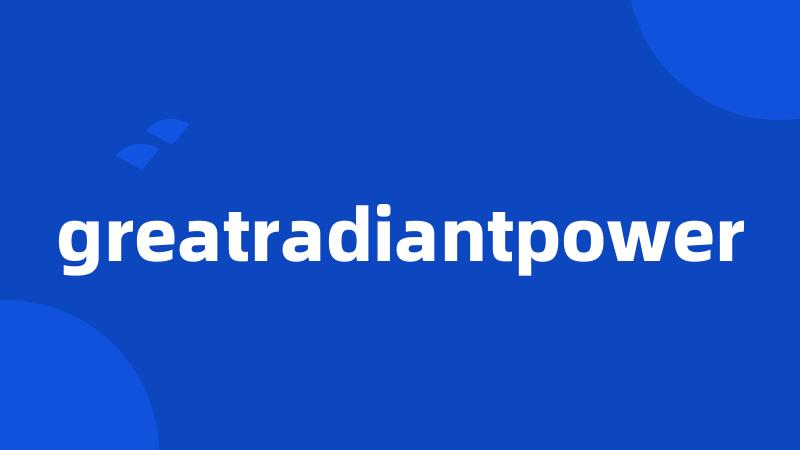 greatradiantpower