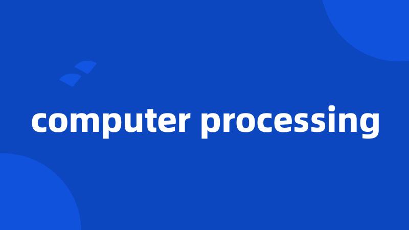 computer processing