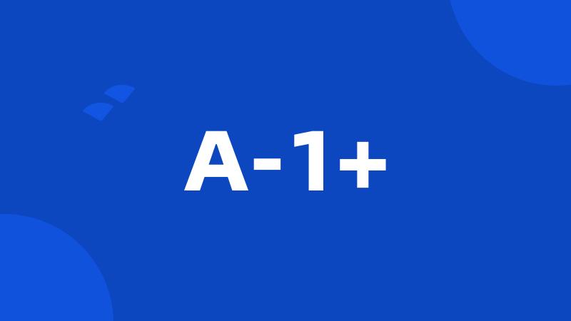 A-1+