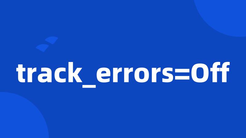 track_errors=Off