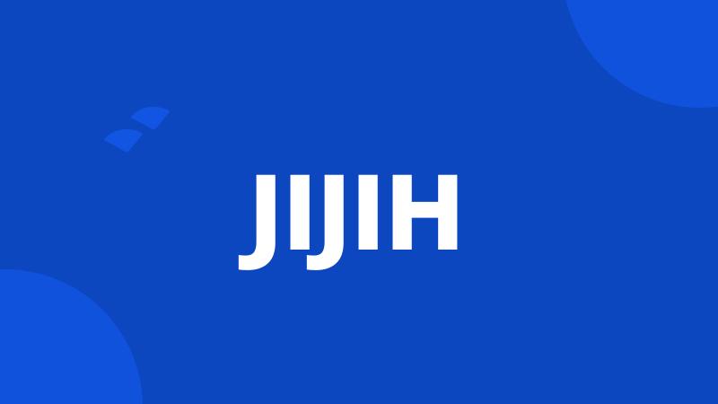 JIJIH