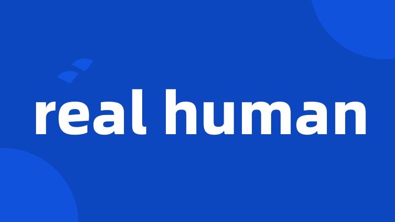 real human