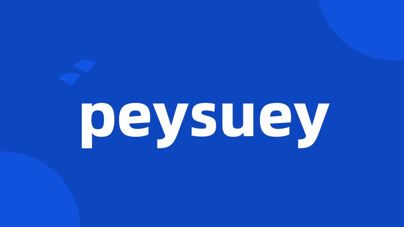 peysuey