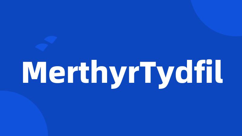 MerthyrTydfil