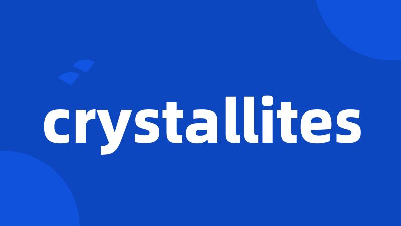 crystallites