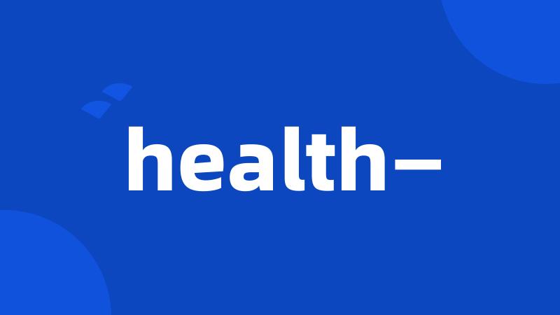 health—