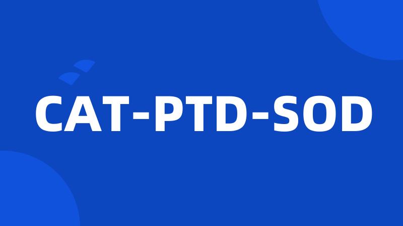 CAT-PTD-SOD