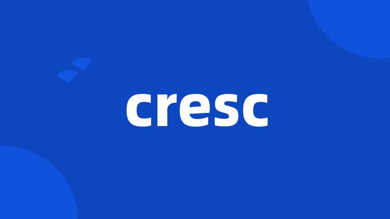 cresc