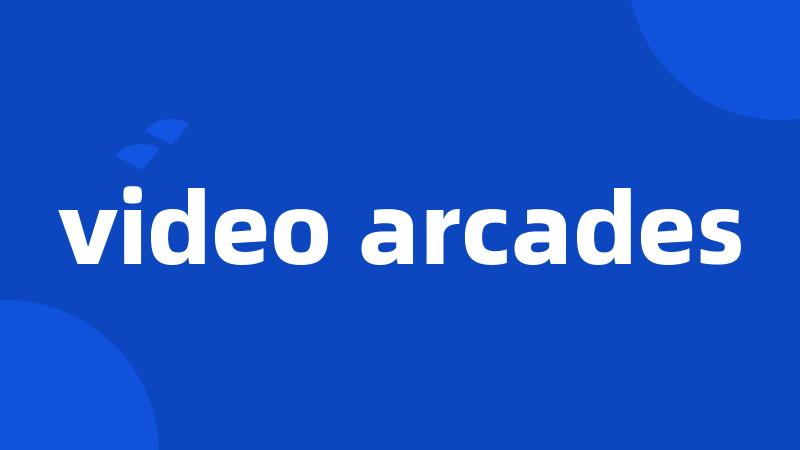 video arcades