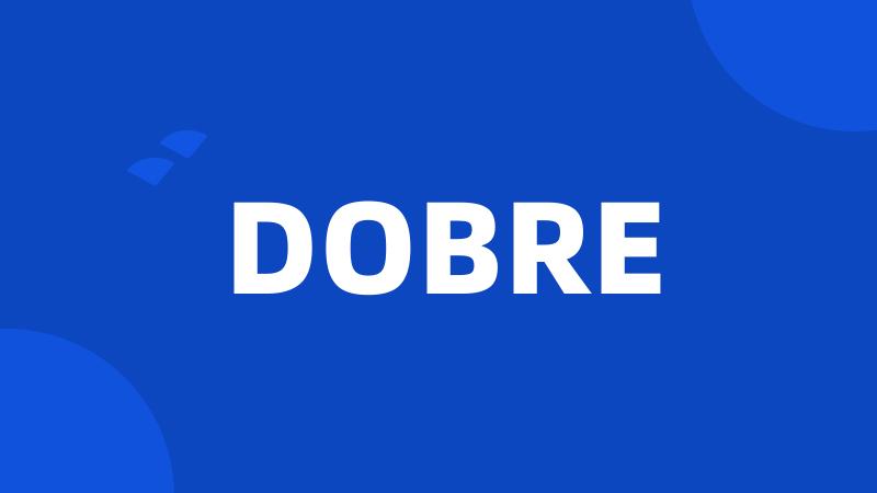 DOBRE