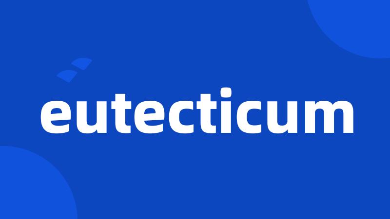 eutecticum