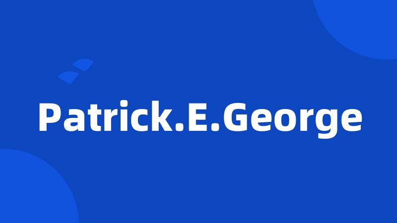 Patrick.E.George