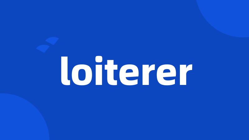 loiterer