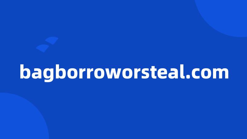 bagborroworsteal.com