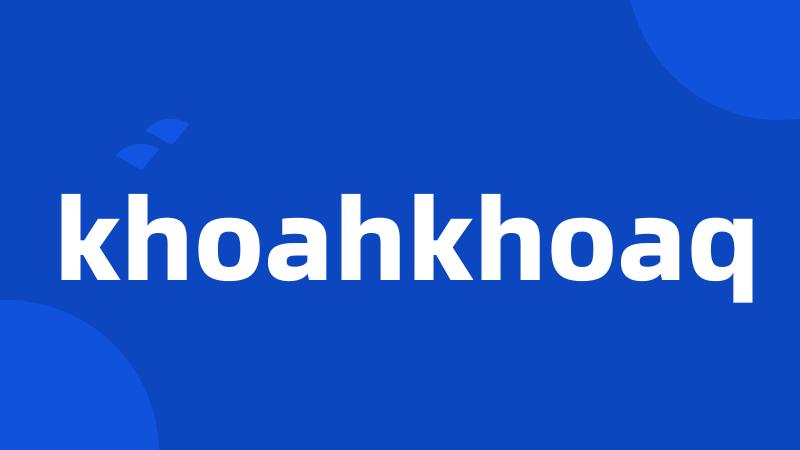 khoahkhoaq