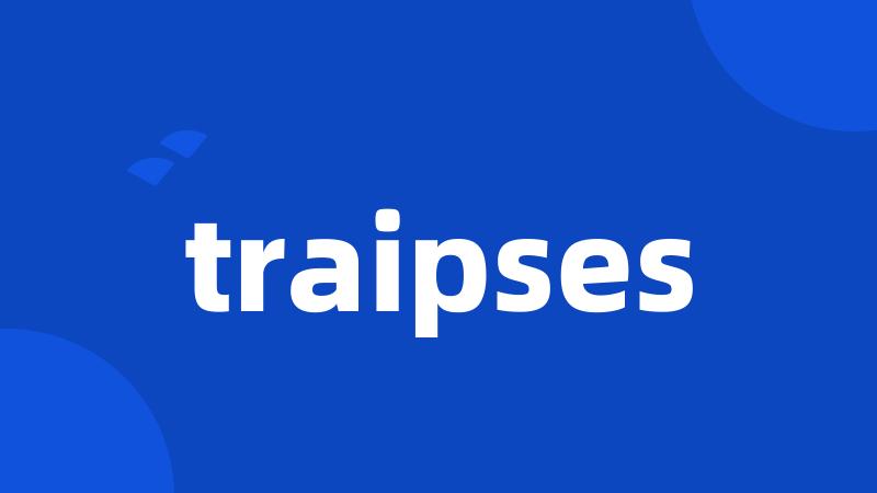 traipses