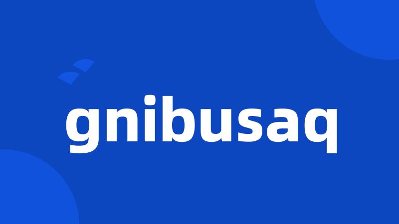 gnibusaq