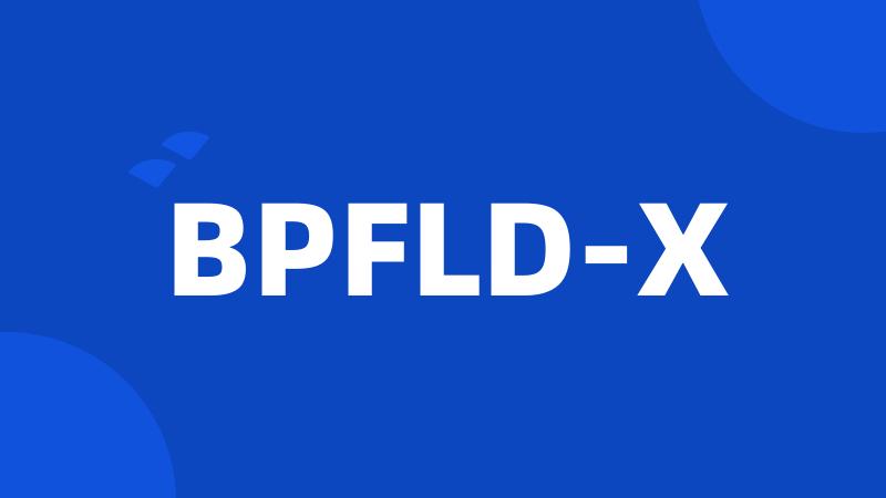 BPFLD-X