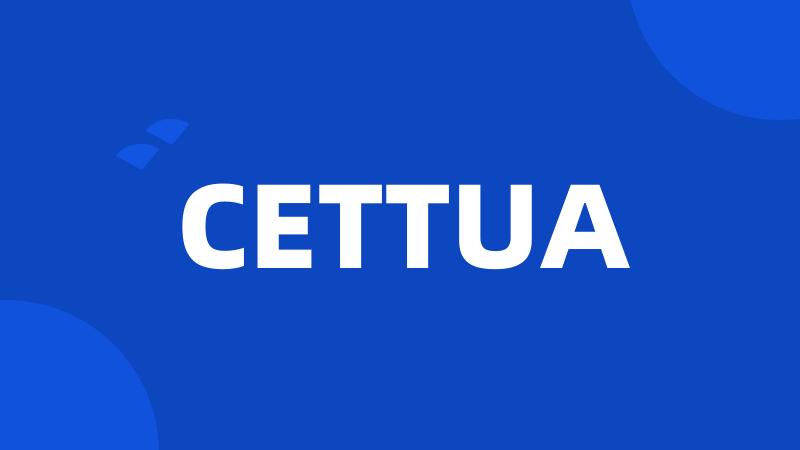 CETTUA