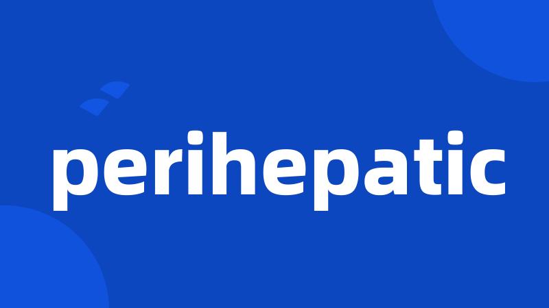 perihepatic