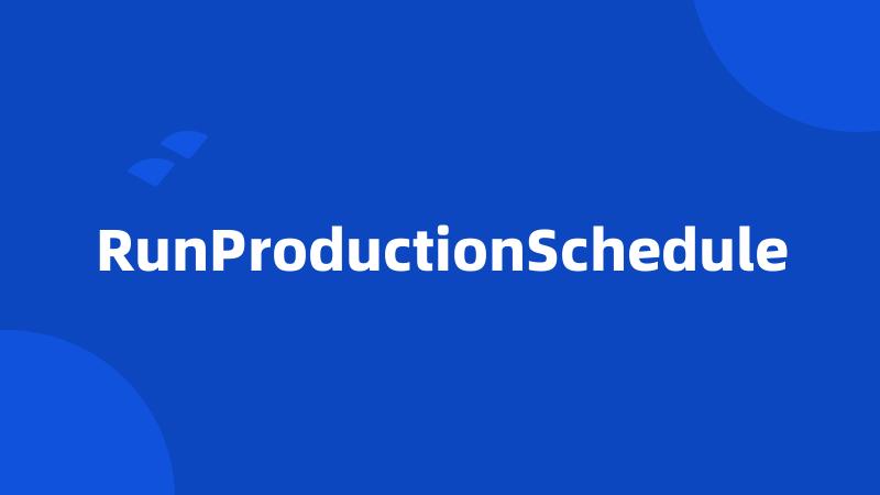 RunProductionSchedule