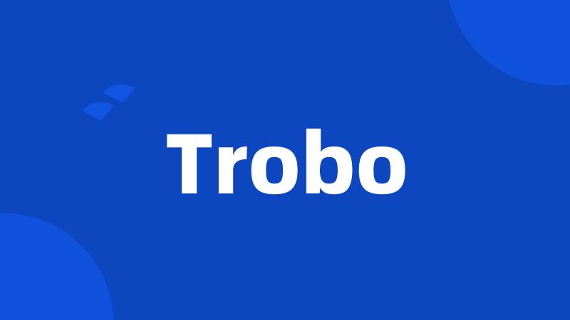 Trobo