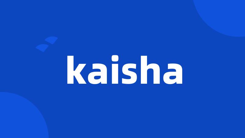 kaisha