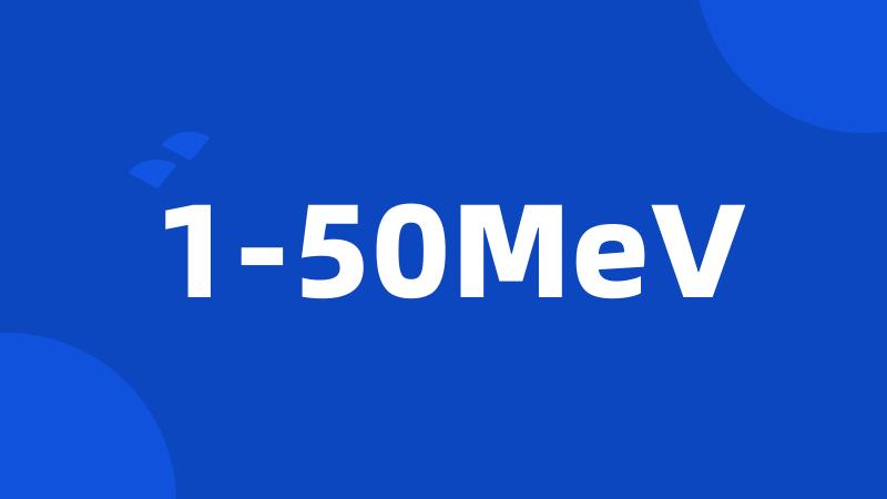 1-50MeV