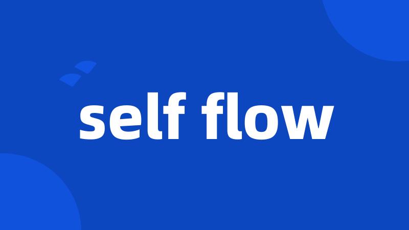 self flow