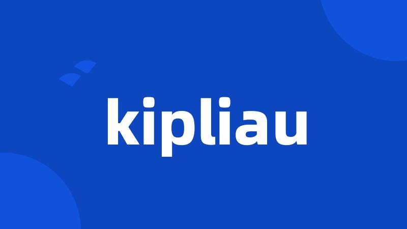 kipliau