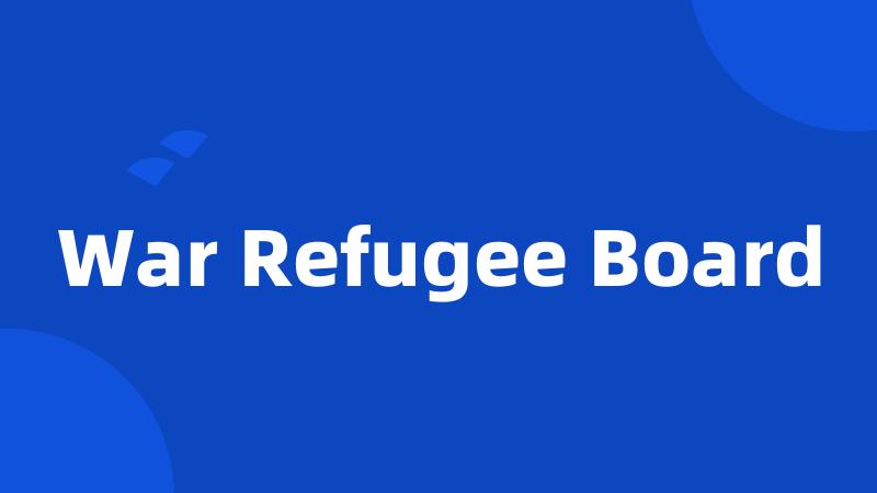 War Refugee Board