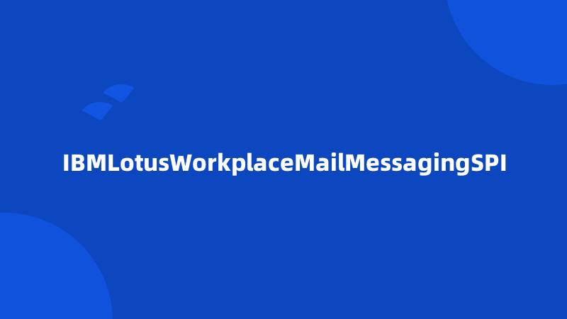 IBMLotusWorkplaceMailMessagingSPI