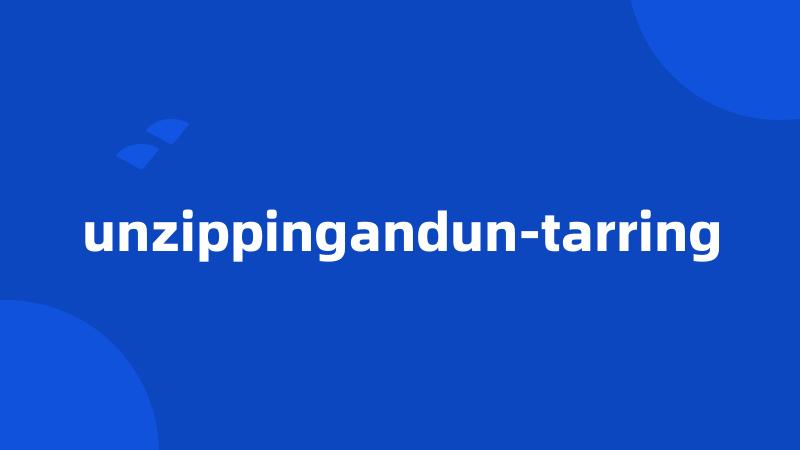 unzippingandun-tarring