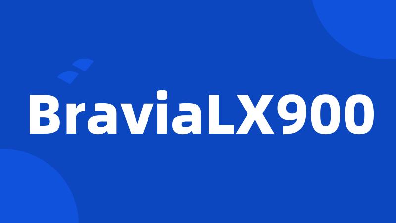 BraviaLX900