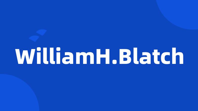 WilliamH.Blatch