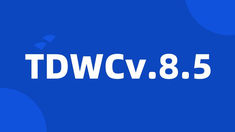 TDWCv.8.5